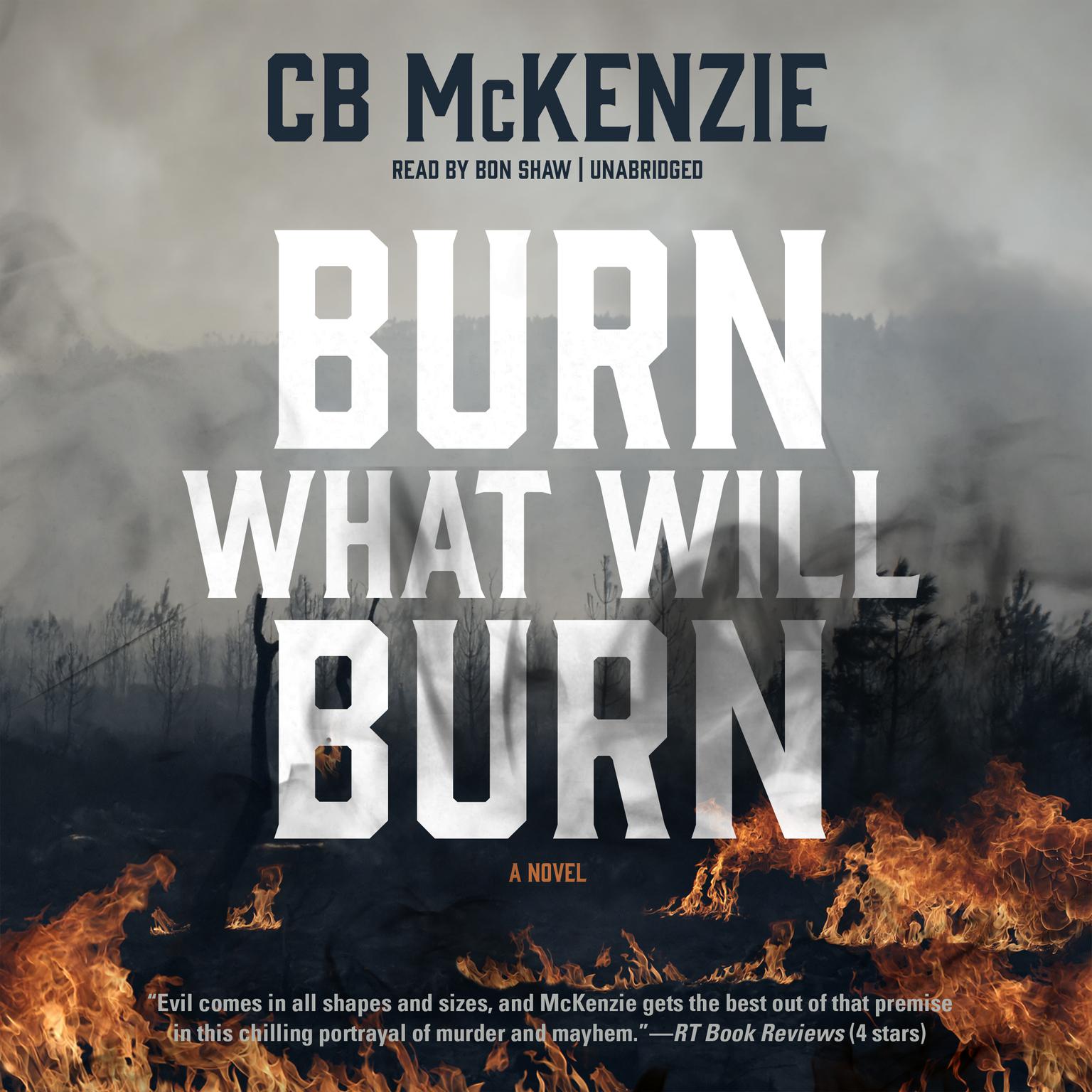 Burn What Will Burn Audiobook, by CB McKenzie