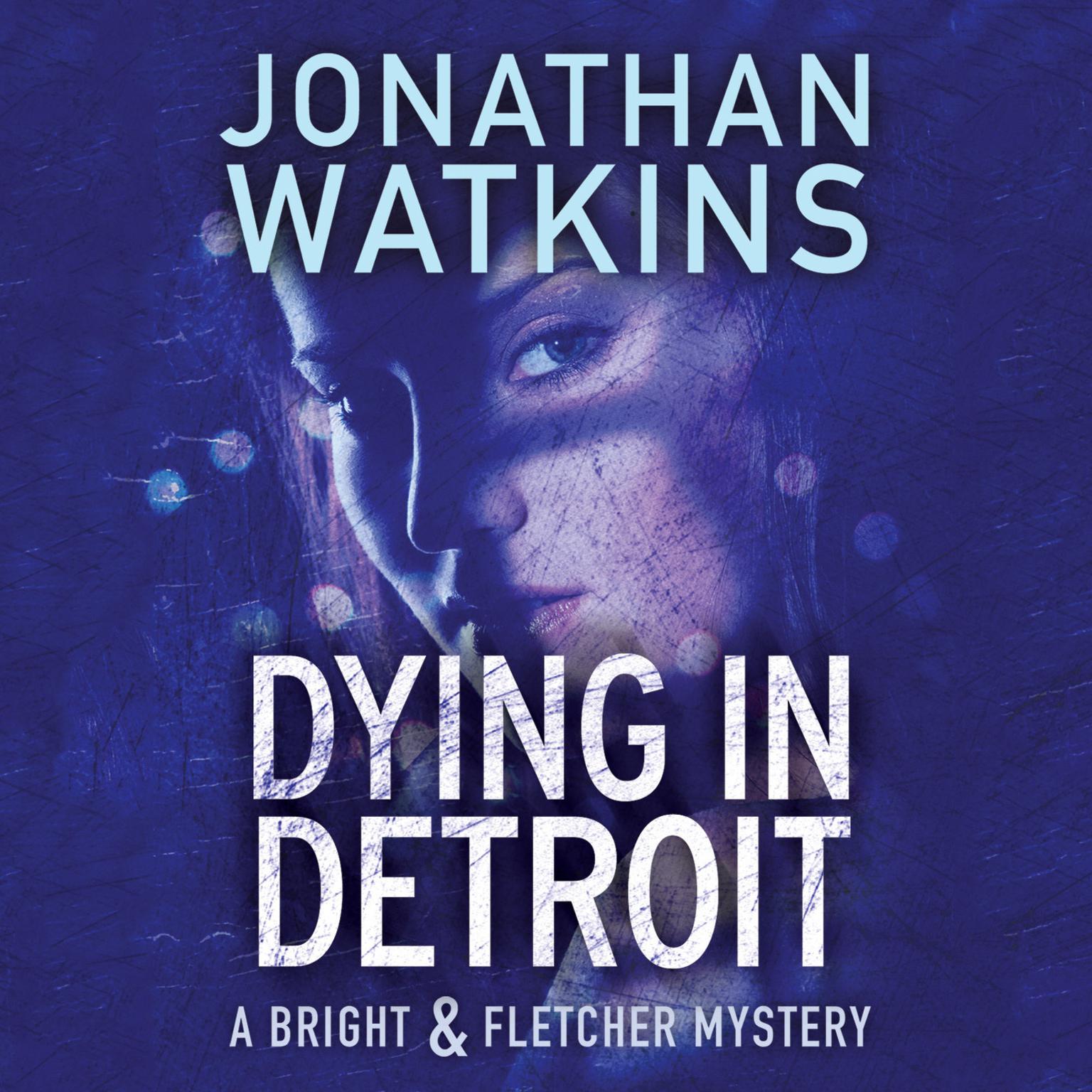 Dying in Detroit: A Bright & Fletcher Mystery Audiobook, by Jonathan Watkins