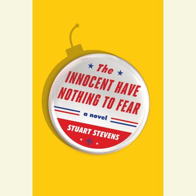 The Innocent Have Nothing to Fear: A novel Audiobook, by Stuart  Stevens