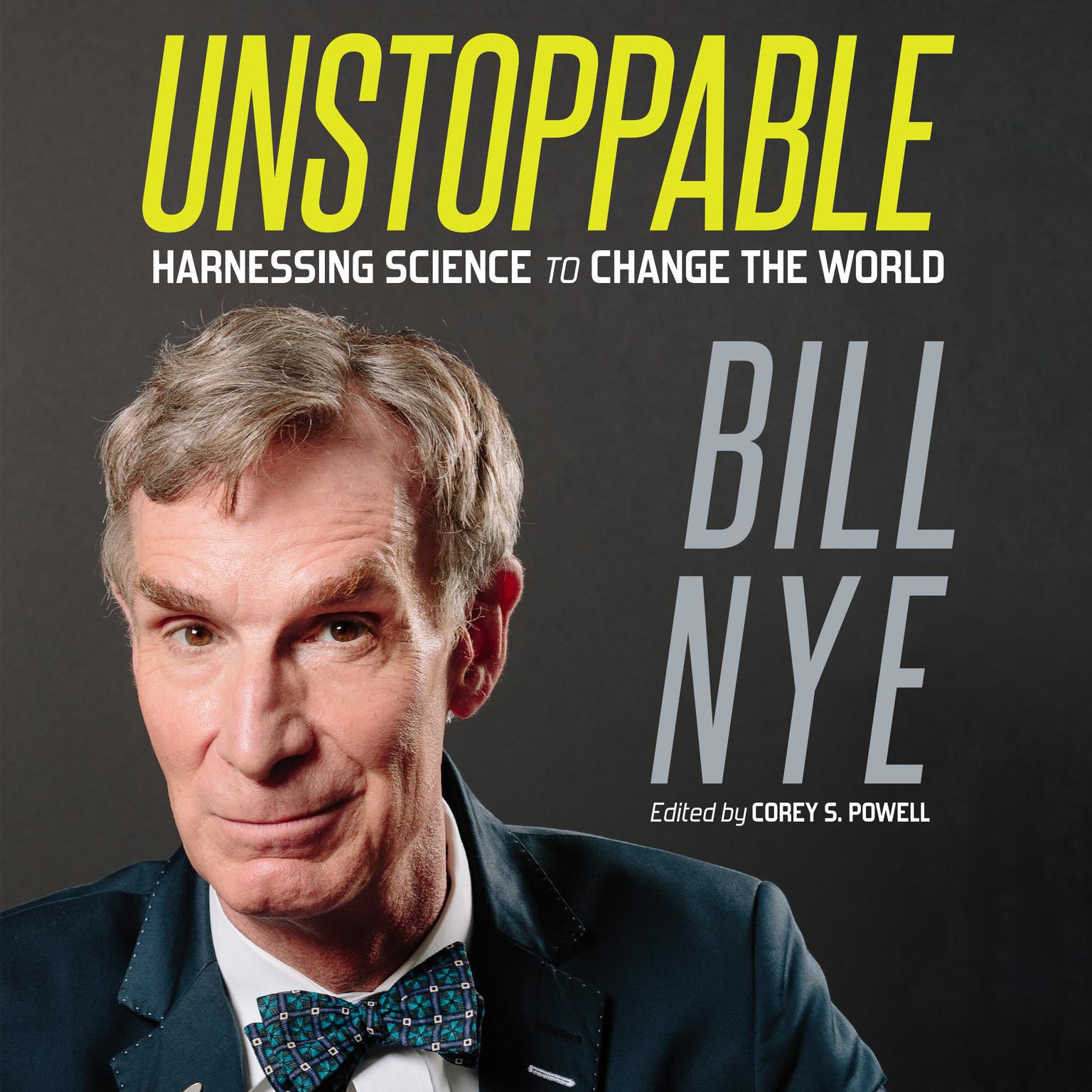 Unstoppable: Harnessing Science to Change the World Audiobook, by Bill Nye