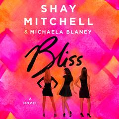 Bliss: A Novel Audiobook, by Shay Mitchell