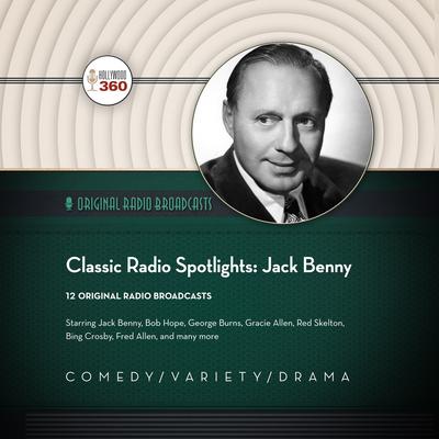 Classic Radio Spotlights: Jack Benny  Audiobook, by 