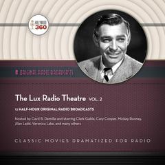 The Lux Radio Theatre, Vol. 2 Audiobook, by Hollywood 360