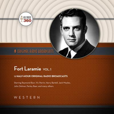 Fort Laramie, Vol. 1  Audiobook, by Hollywood 360
