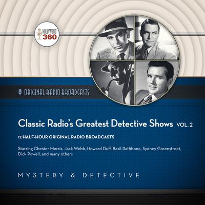 Classic Radio’s Greatest Detective Shows, Vol. 2 Audiobook, by Hollywood 360