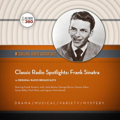 Classic Radio Spotlights: Frank Sinatra Audiobook, by Hollywood 360