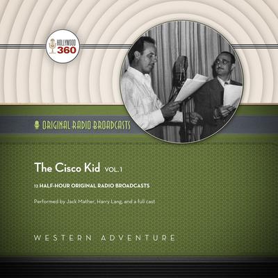 The Cisco Kid, Vol. 1 Audiobook, by Hollywood 360