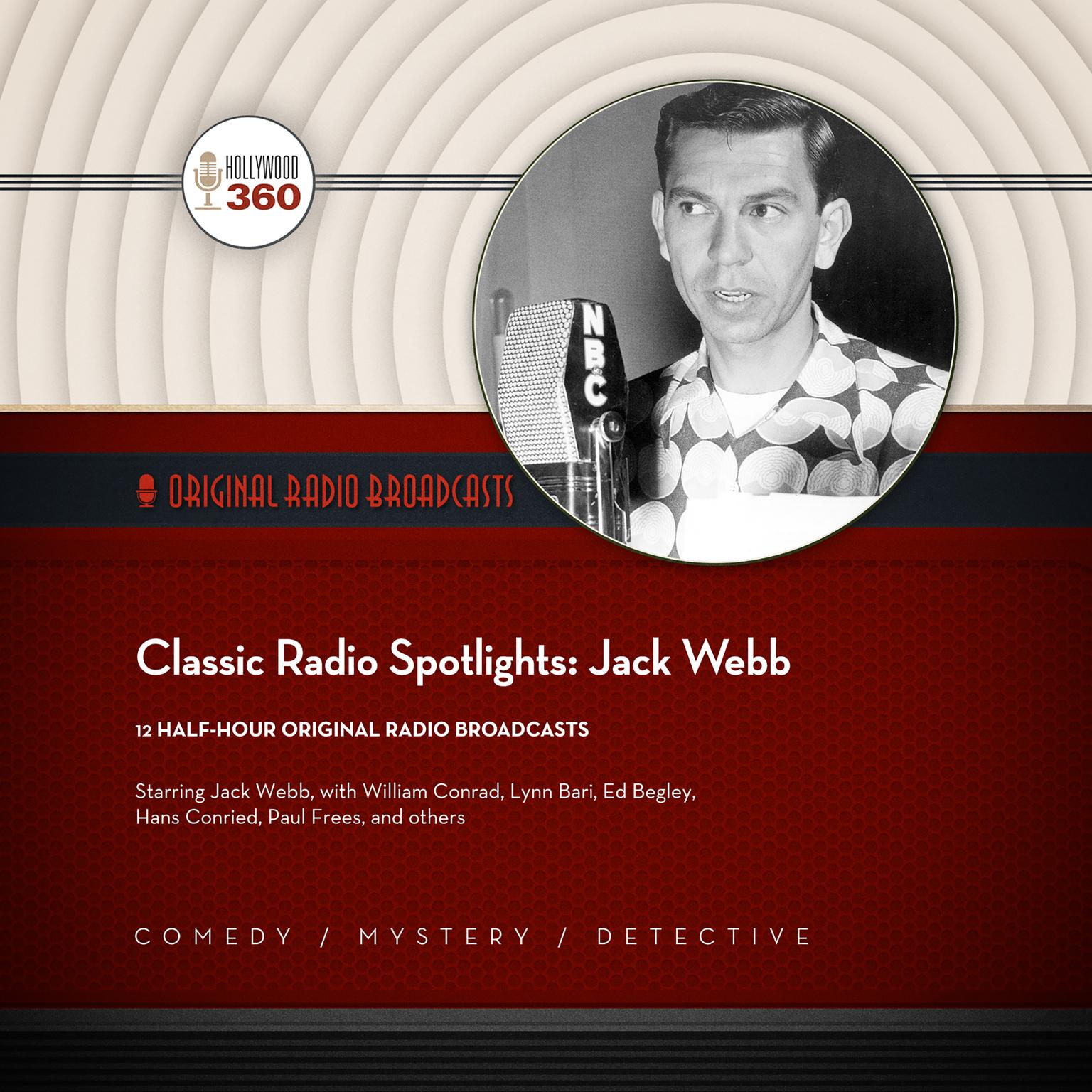 Classic Radio Spotlights: Jack Webb Audiobook, by Hollywood 360