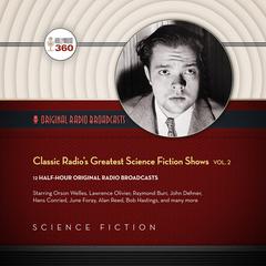 Classic Radio’s Greatest Science Fiction Shows, Vol. 2 Audiobook, by Hollywood 360