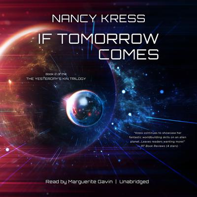 If Tomorrow Comes: Book 2 of the Yesterday’s Kin Trilogy Audiobook, by Nancy Kress