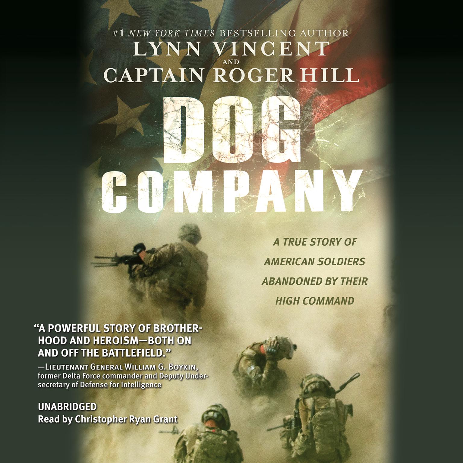 Dog Company: A True Story of American Soldiers Abandoned by Their High Command Audiobook, by Lynn Vincent