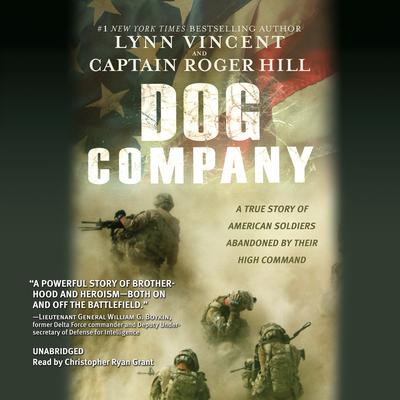 Dog Company: A True Story of American Soldiers Abandoned by Their High Command Audiobook, by 