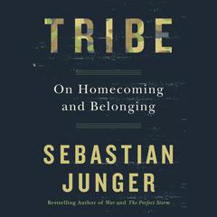Tribe: On Homecoming and Belonging Audiobook, by Sebastian Junger