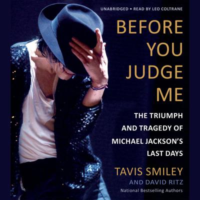 Before You Judge Me: The Triumph and Tragedy of Michael Jacksons Last Days Audiobook, by Tavis Smiley