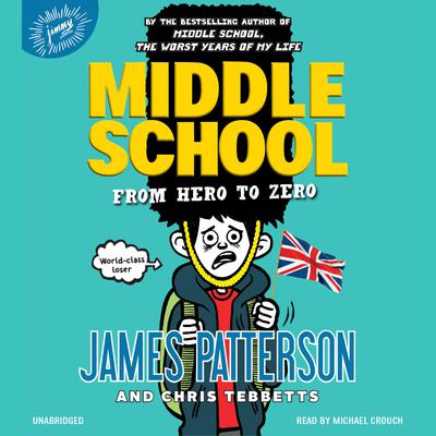 Middle School: From Hero to Zero Audiobook, by James Patterson