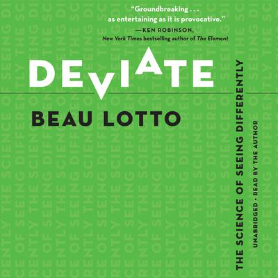 Deviate: The Science of Seeing Differently Audiobook, by Beau Lotto