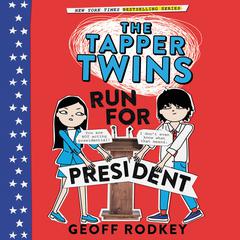 The Tapper Twins Run for President Audiobook, by Geoff Rodkey