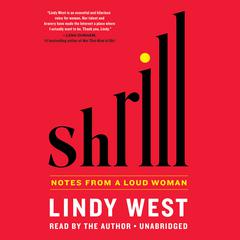 Shrill: Notes from a Loud Woman Audiobook, by Lindy West