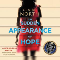 The Sudden Appearance of Hope Audiobook, by Claire North