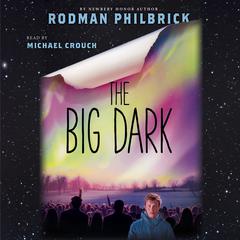 The Big Dark Audiobook, by Rodman Philbrick