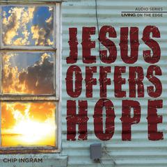 Jesus Offers Hope Audiobook, by Chip Ingram