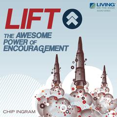 LIFT!: The Awesome Power of Encouragement Audiobook, by Chip Ingram