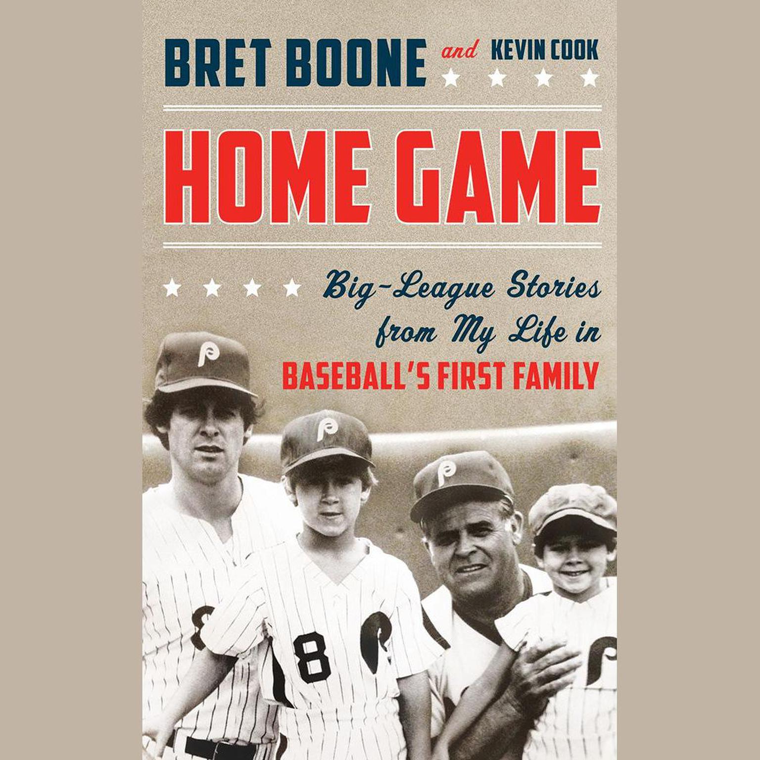 Home Game: Big-League Stories from My Life in Baseballs First Family Audiobook, by Bret Boone