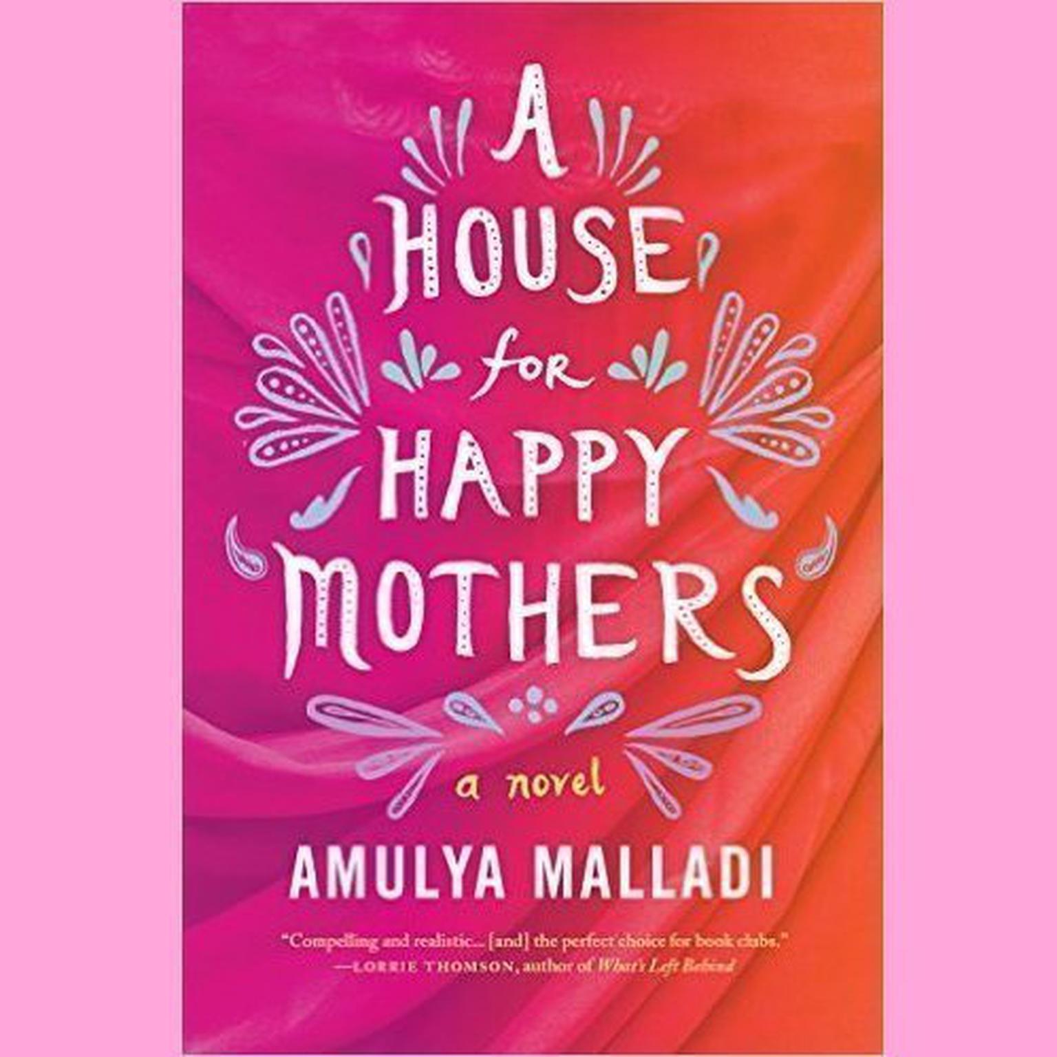 A House for Happy Mothers: A Novel Audiobook, by Amulya Malladi