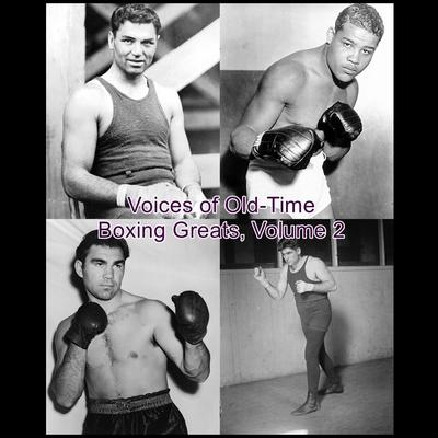 Voices of Old-Time Boxing Greats, Volume 2 Audiobook, by Listen & Live Audio