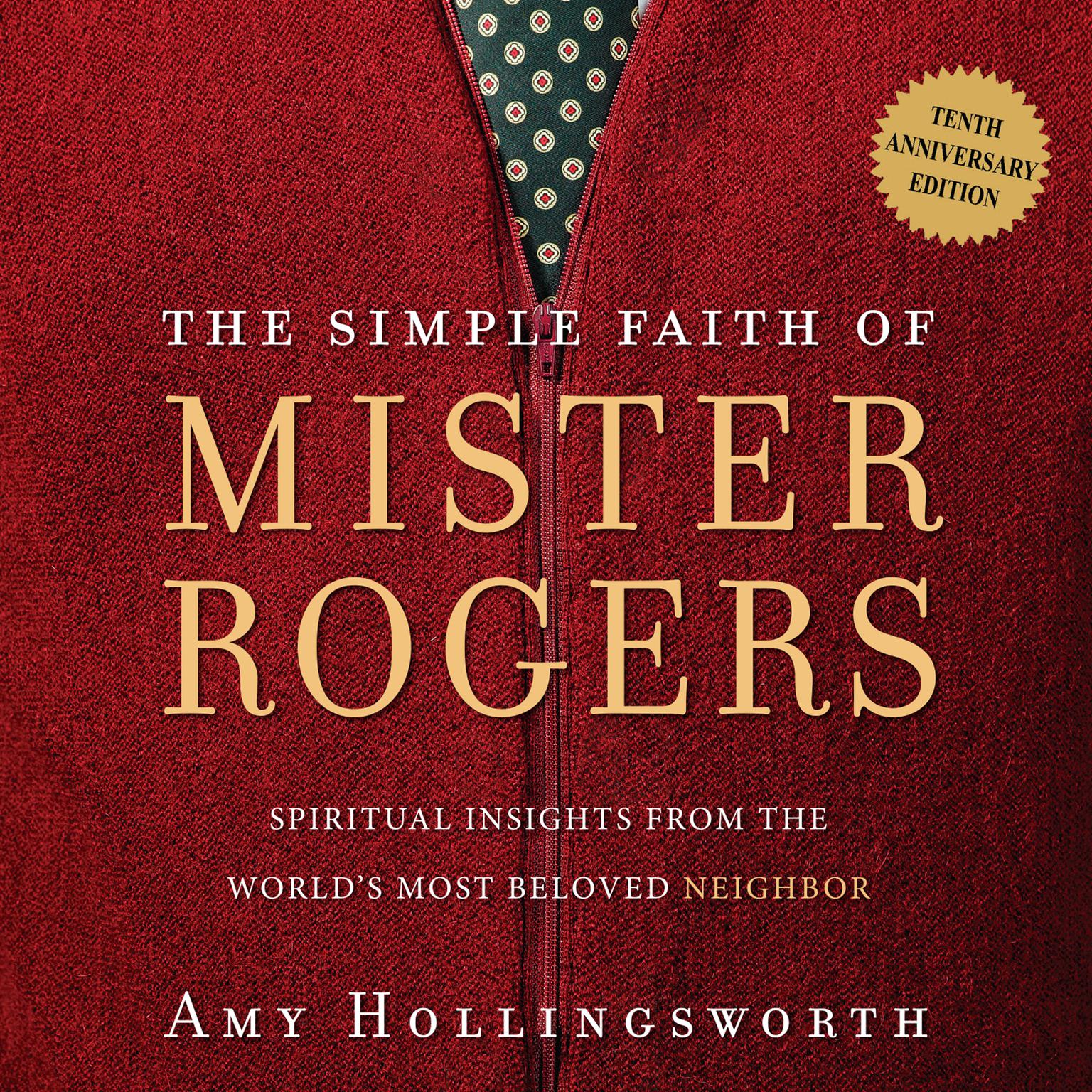 The Simple Faith of Mr. Rogers: Spiritual Insights from the World’s Most Beloved Neighbor Audiobook, by Amy Hollingsworth