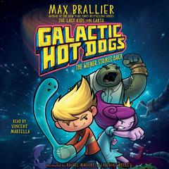 Galactic Hot Dogs 2: The Wiener Strikes Back Audiobook, by Max Brallier