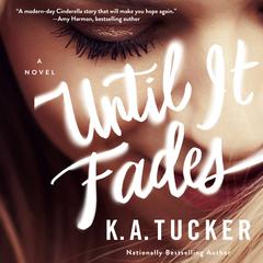 Until it Fades: A Novel Audiobook, by K. A. Tucker