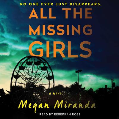 All the Missing Girls: A Novel Audiobook, by Megan Miranda