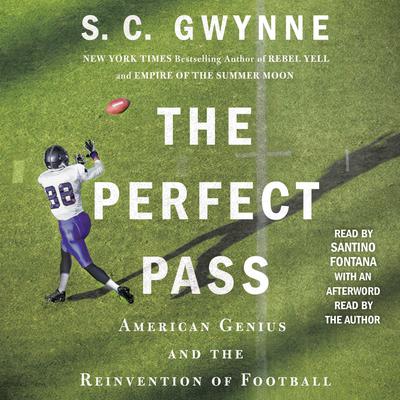 The Perfect Pass: American Genius and the Reinvention of Football Audiobook, by S. C. Gwynne