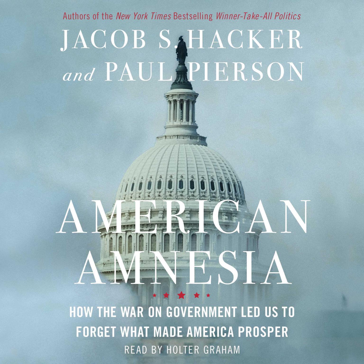 American Amnesia: How the War on Government Led Us to Forget What Made America Rich Audiobook, by Jacob S. Hacker