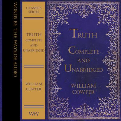 Truth: Complete and Unabridged Audiobook, by William Cowper