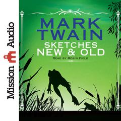 Sketches New and Old Audiobook, by Mark Twain