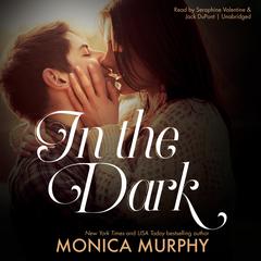 In the Dark Audiobook, by Monica Murphy