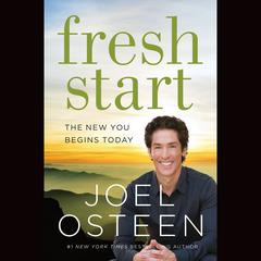 Fresh Start: The New You Begins Today Audiobook, by Joel Osteen