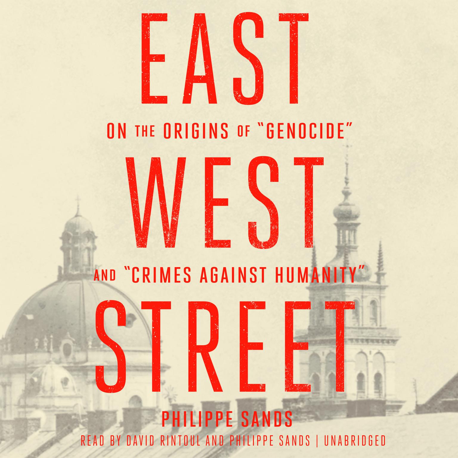 East West Street: On the Origins of “Genocide” and “Crimes against Humanity” Audiobook, by Philippe Sands
