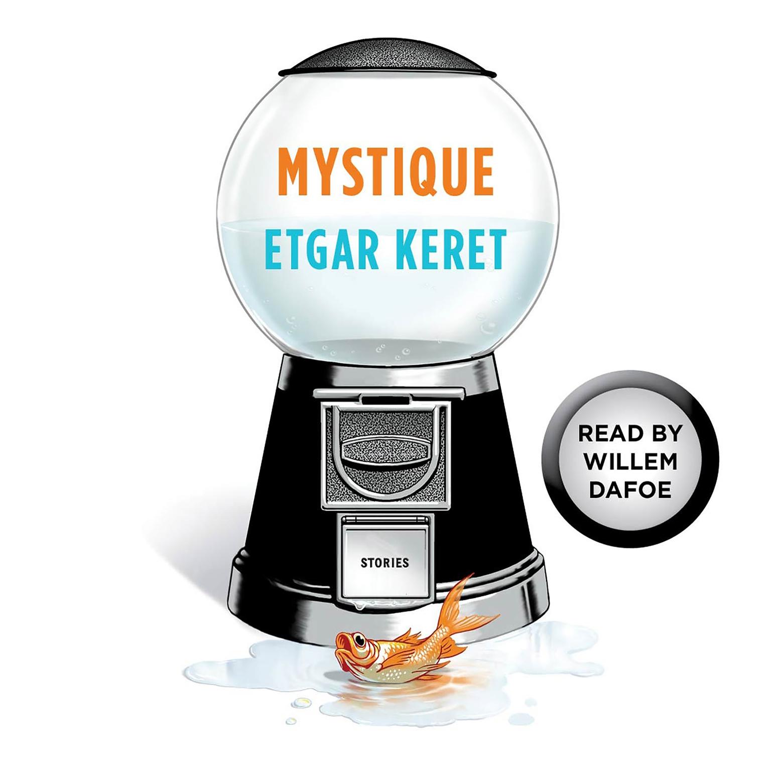Mystique: A Story From Suddenly, a Knock on the Door Audiobook, by Etgar Keret