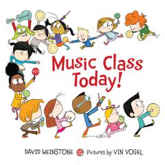 Music Class Today! Audiobook, by David Weinstone
