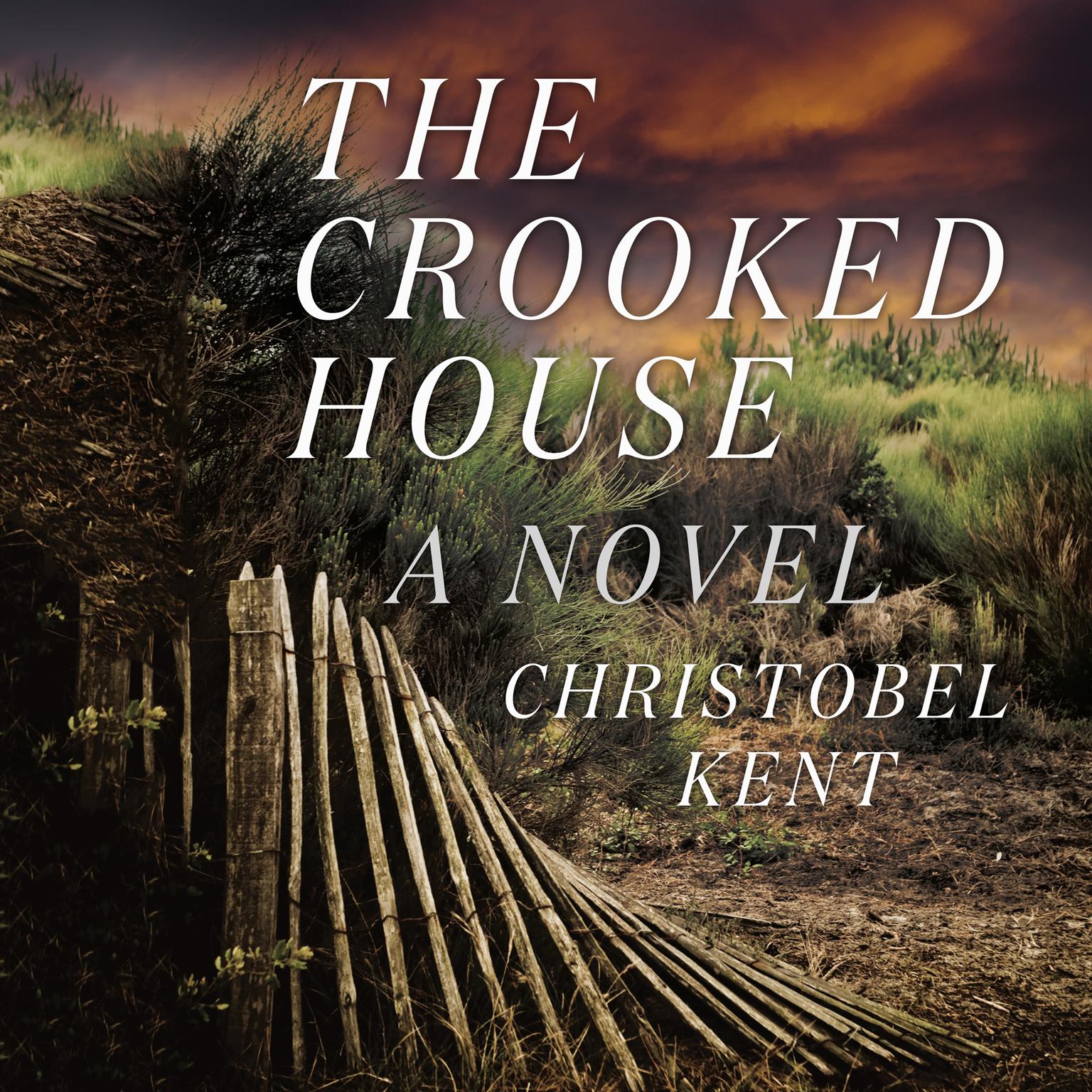 The Crooked House: A Novel Audiobook, by Christobel Kent