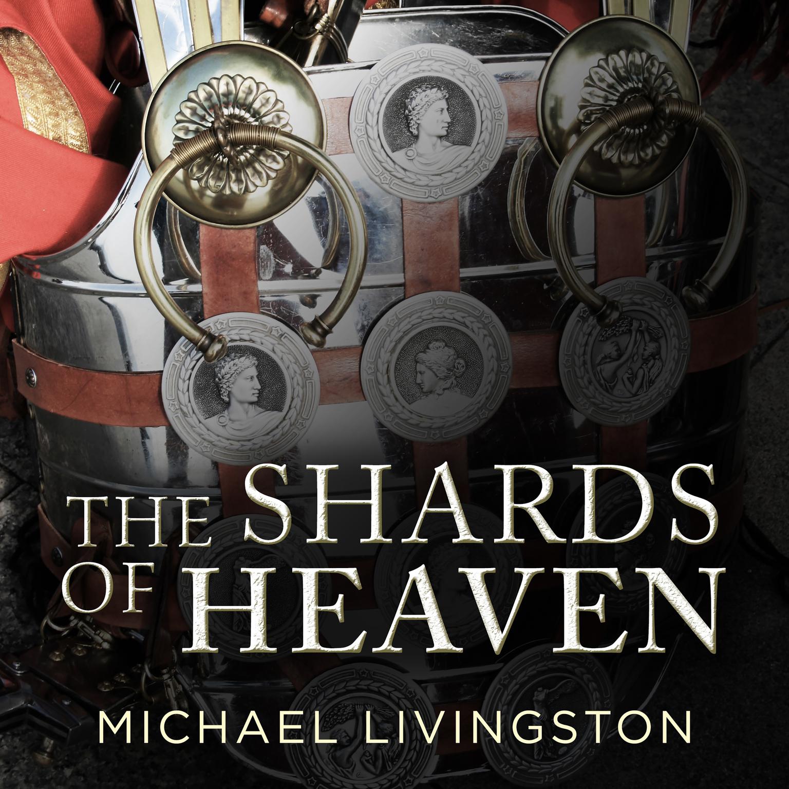 The Shards of Heaven Audiobook, by Michael Livingston