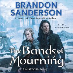 The Bands of Mourning: A Mistborn Novel Audiobook, by Brandon Sanderson