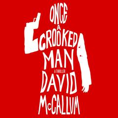 Once a Crooked Man: A Novel Audiobook, by David McCallum
