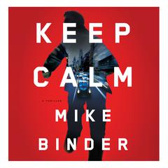 Keep Calm: A Thriller Audiobook, by Mike Binder