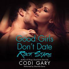 Good Girls Dont Date Rock Stars Audiobook, by Codi Gary