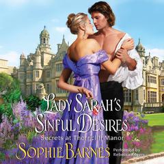 Lady Sarahs Sinful Desires: Secrets at Thorncliff Manor Audiobook, by Sophie Barnes