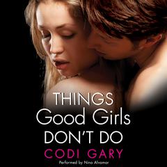 Things Good Girls Dont Do Audiobook, by Codi Gary